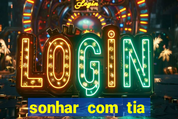 sonhar com tia jogo do bicho